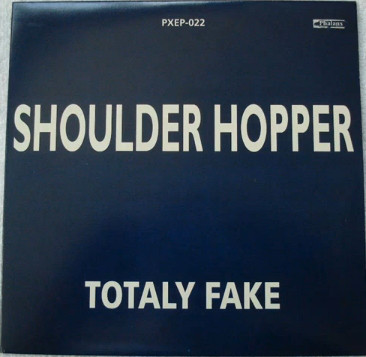 Shoulder Hopper - Totaly Fake / Hard Luck / I Can Get Any Treasure (7")