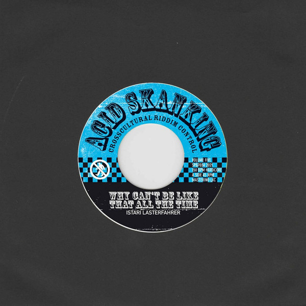 Istari Lasterfahrer  Acid Skanking Vol. 5 /- Why Can't Be Like That All The Time / Isolated(7")    