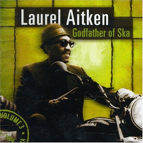 Laurel Aitken - The Legendary Godfather Of Ska Vol.3 Godfather Of Ska (CD)