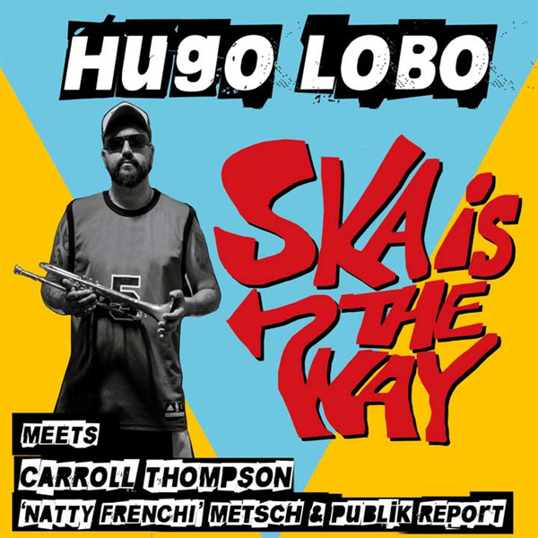 Hugo Lobo - Ska Is The Way (7")
