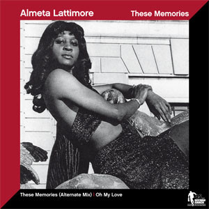 Almeta Latimore - These Memories (Alternate Mix) / Oh My Love (7")