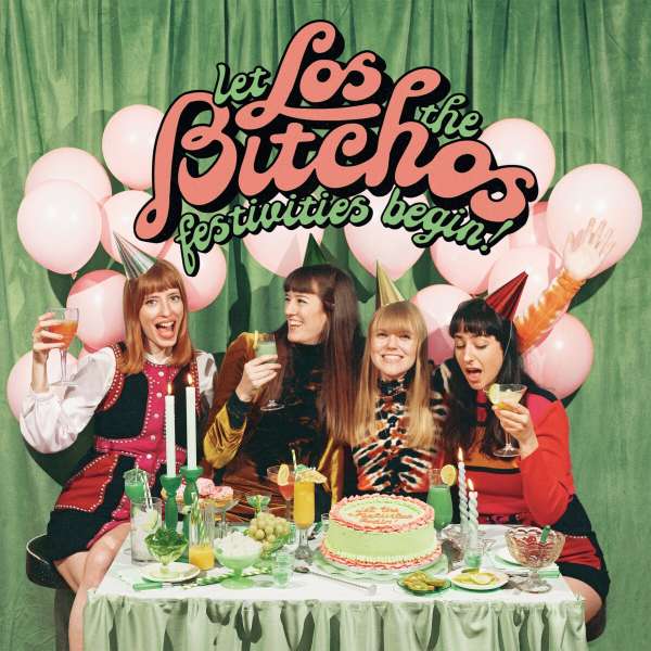 Los Bitchos - Let The Festivities Begin! (LP)