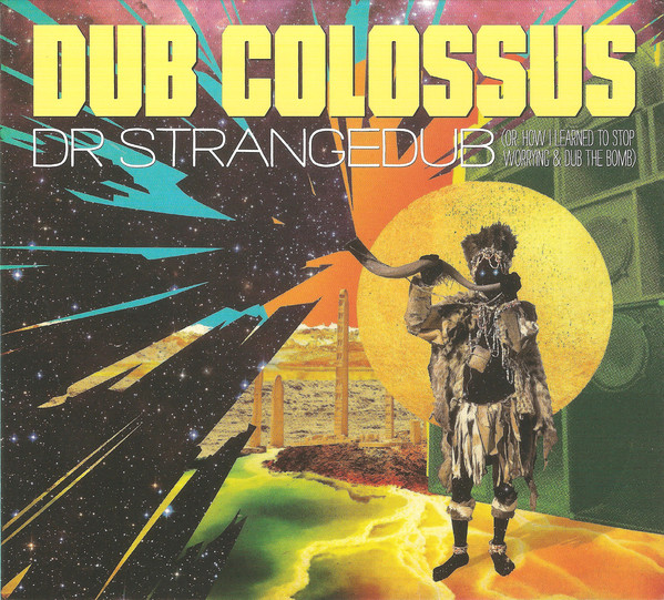 Dub Colossus ‎- Dr Strangedub (Or How I Learned To Stop Worrying & Dub The Bomb) (CD)
