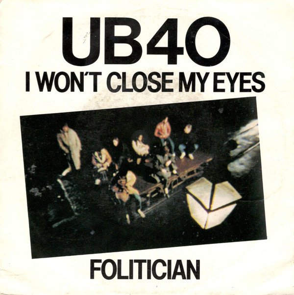 UB40 - I Won't Close My Eyes / Folitician (7")