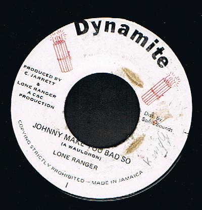 Lone Ranger - Johnny Make You Bad So / Outside Right (7")