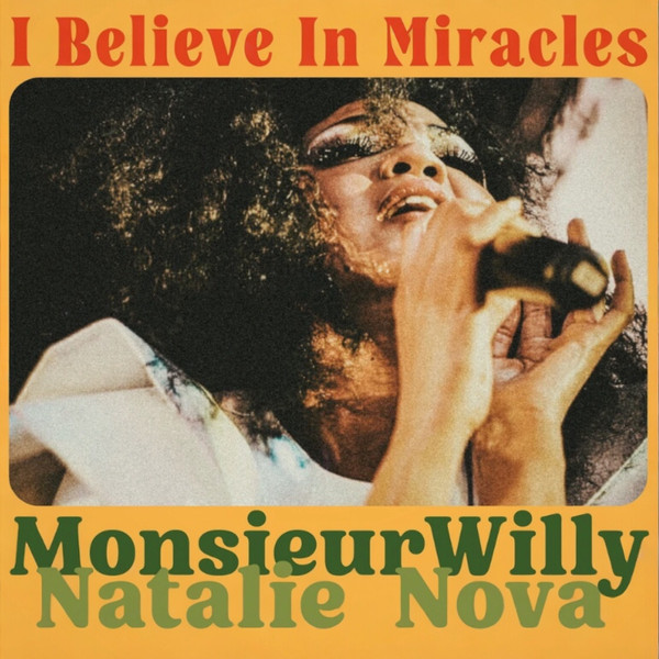 Monsieur Willy , Natalie Nova – I Believe In Miracles (7")