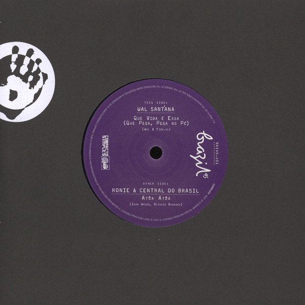 Wal Sant'ana* / Ronie & Central Do Brasil* – Que Vida É Essa / Atôa Atôa (7")