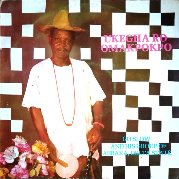  Go Slow And His Group Of Abraka, Delta State – Ukegha Ro Omakpokpo  (LP)