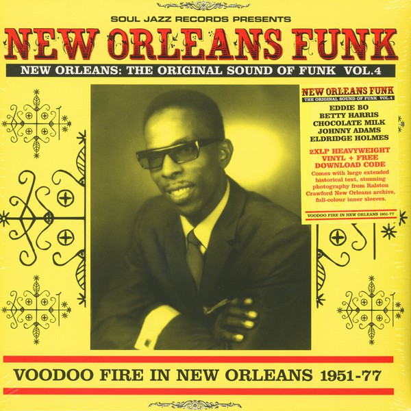 VA - Soul Jazz Records Presents New Orleans Funk Vol. 4 (Voodoo Fire In New Orleans 1951-77) (DOLP)