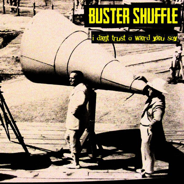 Buster Shuffle - I Don't Trust A Word You Say (7")