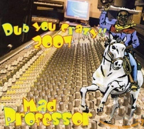 Mad Professor - Dub You Crazy!! 2007 (CD)