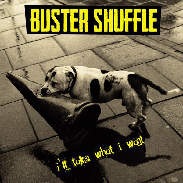 Buster Shuffle - I'll Take What I Want (LP)