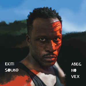 Ekiti Sound - Abeg No Vex (CD)