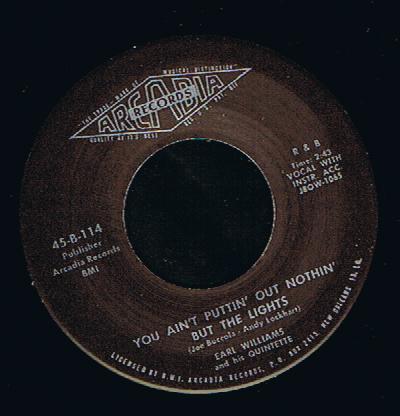 Earl Williams And His Quintette - O Baby Please / You Ain't Puttin' Out Nothing But The Light (7")