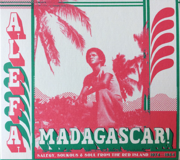 VA - Alefa Madagascar! Salegy, Soukous & Soul From The Red Island 1974-1984 (CD)