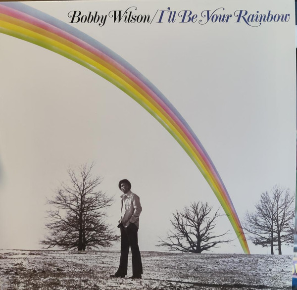 Bobby Wilson – I'll Be Your Rainbow (LP)    