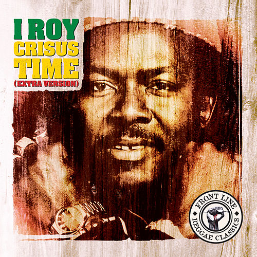 I Roy - Crisus Time-Extra Version ‎(CD)
