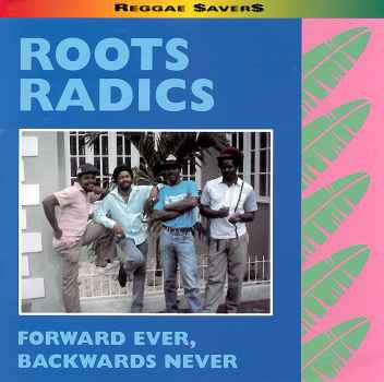 Roots Radics - Forward Ever, Backward Never (CD)