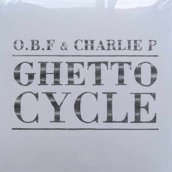O.B.F. & Charlie P – Ghetto Cycle  (LP)   