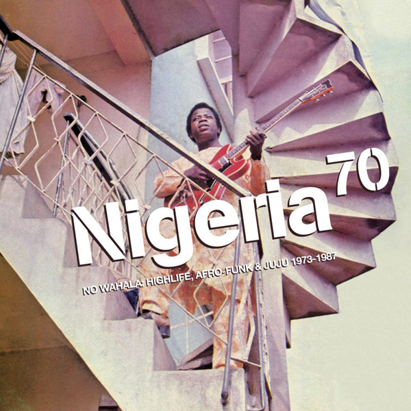VA - Nigeria 70 (No Wahala: Highlife, Afro-Funk & Juju 1973-1987) (CD)