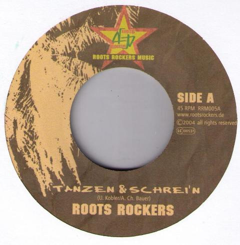 Roots Rockers – Tanzen & Schrei'n / Tanzen & Schrei'n (Instrumental) (7")   
