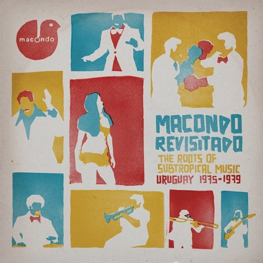 Various – Macondo Revisitado - The Roots Of Subtropical Music Uruguay 1975-1979 (DOLP)