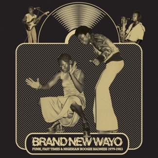 VA - Brand New Wayo: Funk, Fast Times and Nigerian Boogie Badness 1979-1983 (LP)