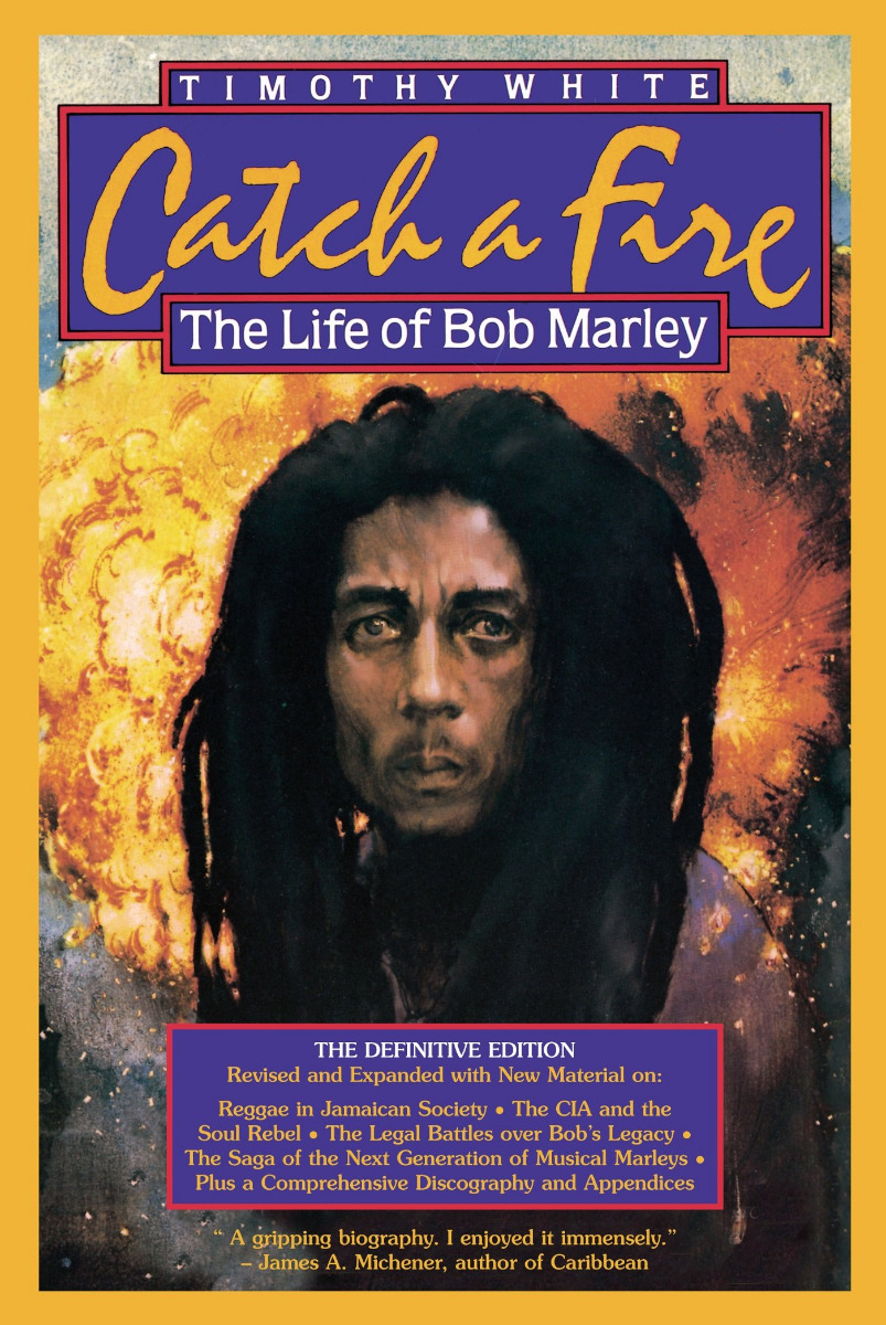 Timothy White - Catch A Fire The Life Of Bob Marley