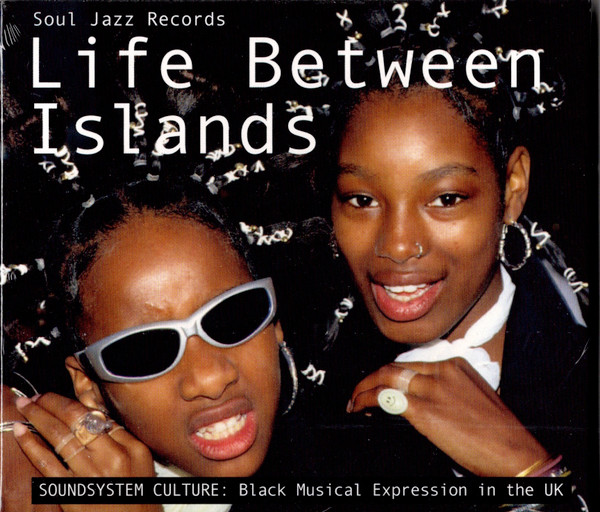 VA – Life Between Islands (Soundsystem Culture: Black Musical Expression In The UK) (DOCD)