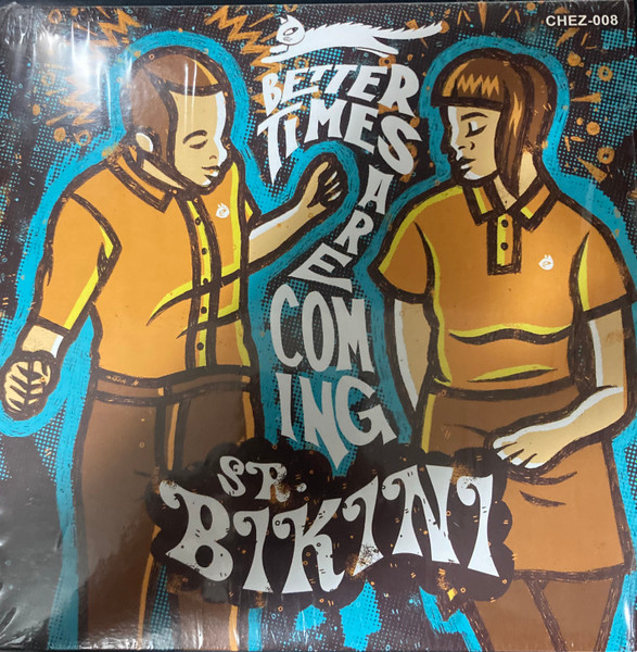 Sr Bikini – Better times are coming  / Big Fat Cat (7")