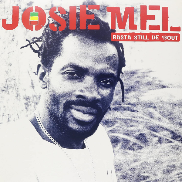 Josie Mel - Rasta Still De 'Bout (LP)