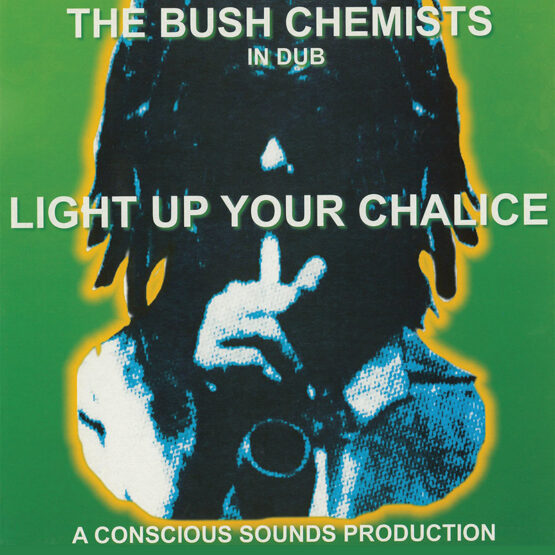 The Bush Chemists ‎- Light Up Your Chalice (LP)