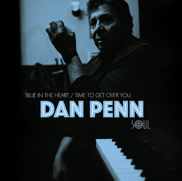 Dan Penn - Blue In The Heart / Time To Get Over You (7")