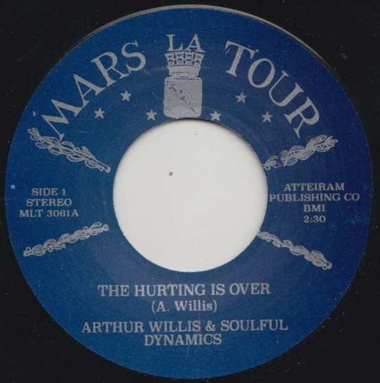 Arthur Willis And The Soulful Dynamics – The Hurting Is Over / I've Gotta Find A Way (7")