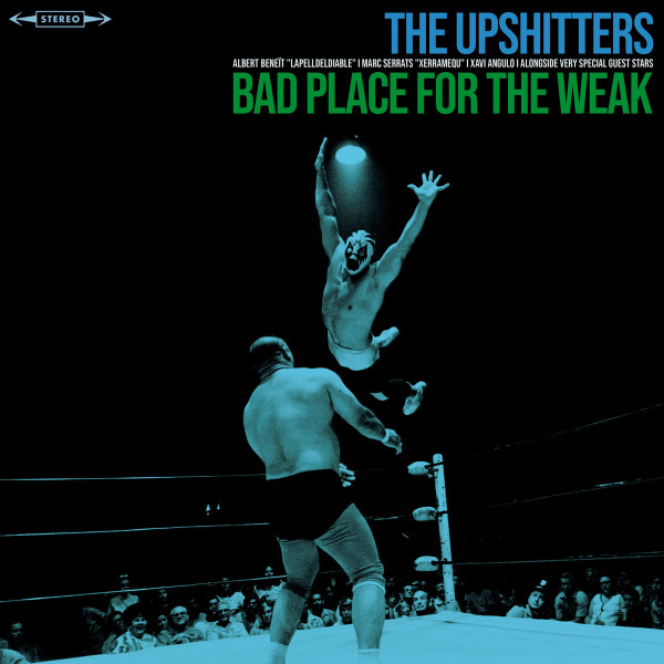 The Upshitters – Bad Place For The Weak (LP)