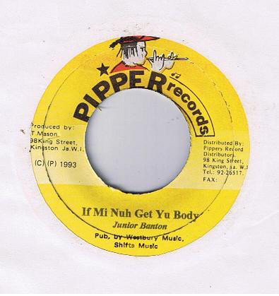 Junior Banton - If Mi Nuh Get Yu Body / Version (7")