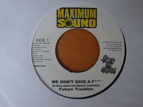 Future Troubles – We Don't Give A F*** (7")