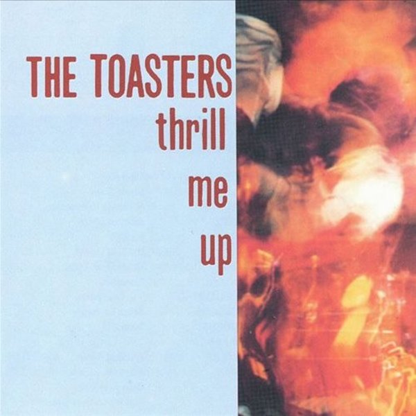 The Toasters - Thrill Me Up (LP)